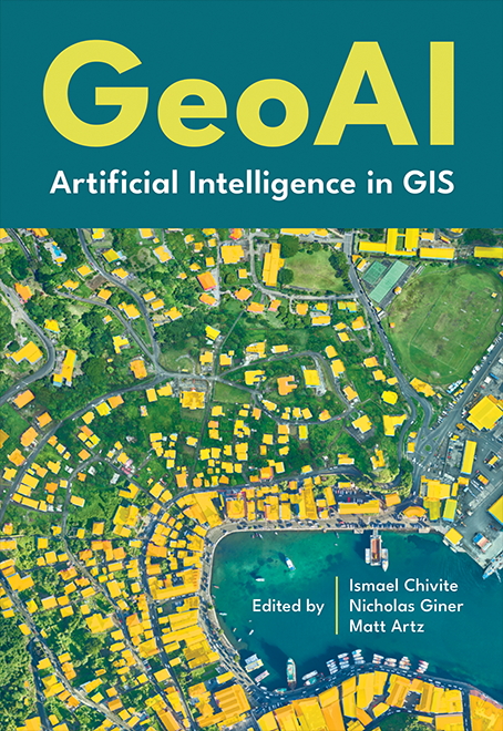 Book cover for GeoAI by Ismael Chivite, Nicholas Giner and Matt Artz (eds.)